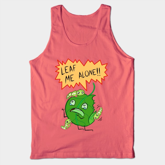 LEAF ME ALONE Tank Top by Kashidoodles